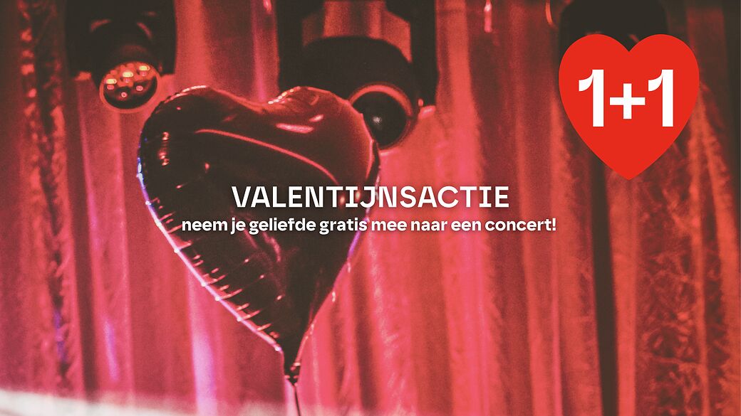 KOOP EEN VALENTIJNSTICKET: 1 + 1 gratis!